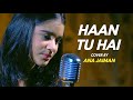 Haan Tu Hain | Cover by @anajaimansds | Sing Dil Se I Jannat | Emraan Hashmi | KK | Pritam | Sayeed