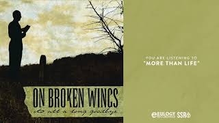 Watch On Broken Wings More Than Life video