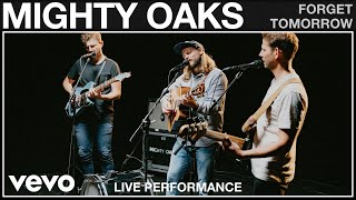 Mighty Oaks - Forget Tomorrow