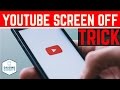 Listen to YouTube with the Screen OFF - How to Play YouTube in the Background
