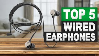 Top 5 Best Wired Earphones In 2025