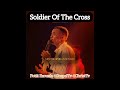 Soldier Of The Cross || Min. Theophilus Sunday