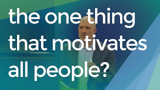 The Ultimate Why...the one thing that motivates all people.