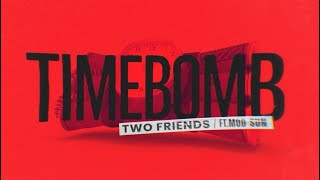 Two Friends Ft. Mod Sun - Timebomb