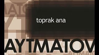 TOPRAK ANA KİTAP ÖZETİ - CENGİZ AYTMATOV