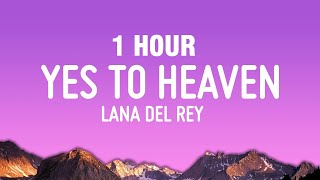 [1 Hour] Lana Del Rey - Say Yes To Heaven (Lyrics)