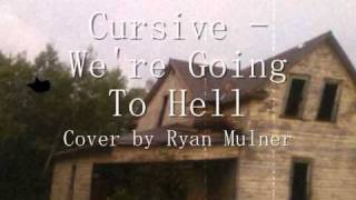 Watch Cursive Were Going To Hell video