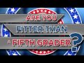 Are You Fitter Than A Fifth Grader?