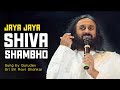 Download Jaya Jaya Shiva Shambo : Sri Sri Ravi Shanakar ji Singing MP3 song and Music Video