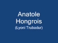 Anatole Hongrois (Lyoni Trubadur) - A Vágy