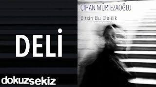 Cihan Mürtezaoğlu - Deli ( Audio)