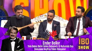 Ender Balkır - YOLA BAKIN BELKİ GELEN BABAMDIR & RUHUMDA SIZI &  DOKUNMA KEYFİNE