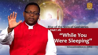 While You Were Sleeping (Part 6 of The Rise of the Sons of God)