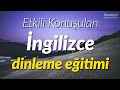 Etkili Konuşulan İngilizce dinleme eğitimi (English listening practice for Turkish Speakers)