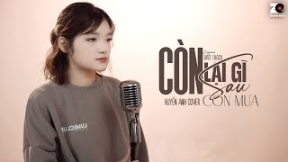 Còn Lại Gì Sau Cơn Mưa - Huyền Anh Cover Official Mv Lyric Mỗi Khi Anh Nhìn Lại Mưa...