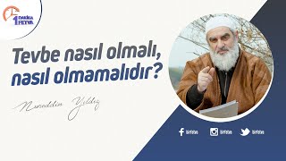 Tevbe Nasıl Olmalı, Nasıl Olmamalıdır? Birfetva-Nureddin Yıldız