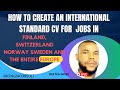 HOW TO CREATE A STANDARD CV FORMAT FOR JOBS IN FINLAND SWITZERLAND SWEDEN AND THE ENTIRE EUROPE 🌍
