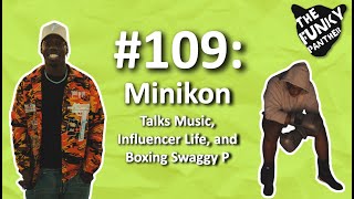 #109: Minikon Talks Music, Influencer Life, and Boxing Swaggy P