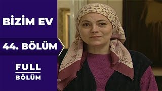 Bizim Ev 44. Bölüm