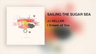 Watch Jj Heller Sailing The Sugar Sea video