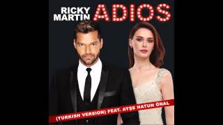 Ricky Martin Feat. Ayşe Hatun Önal - Adios