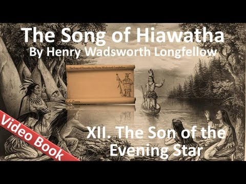 12 The Song of Hiawatha by Henry Wadsworth Longfellow