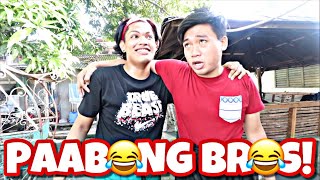 PAABONG BROS!