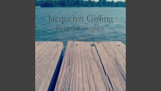 Watch Jacquelyn Girling Breathe You In video