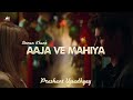 Aaja Ve Mahiya - Imran Khan & Prashant Upadhyay | Prism Remix
