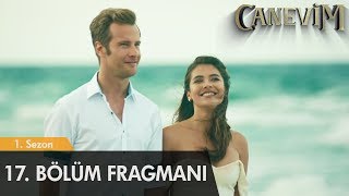 Canevim 17. Bölüm Fragmanı