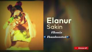 Elanur - Sakin #remix 😬#bassbossted🔊 Dj Sene (2021)