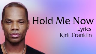 Watch Kirk Franklin Hold Me Now video