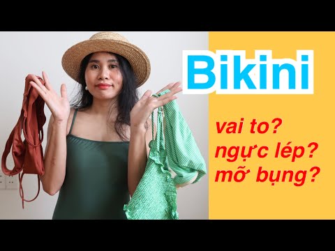 CÁCH CHỌN BIKINI CHE VAI TO, NGỰC LÉP, MỠ BỤNG, NHÌN CAO HƠN, GẦY HƠN, THON GỌN HƠN.