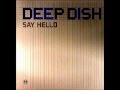 DEEP DISH - SAY HELLO (CLUB MIX)