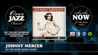 Watch Johnny Mercer By The River Sainte Marie video
