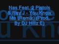 Nas Feat. 2 Pistols & Ray J - You Know Me (Remix) (Prod. By DJ Hillz E)