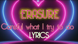 Watch Erasure Careful What I Try To Do video