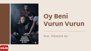 Oy Beni Vurun Vurun (feat. Hüseyin Ay) [Orijinal Dizi Müzikleri © 2016 Kalan Müz