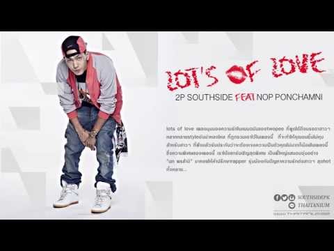 Lots of love (Official audio) - 2P Southside Feat นภ พรชำนิ thumb