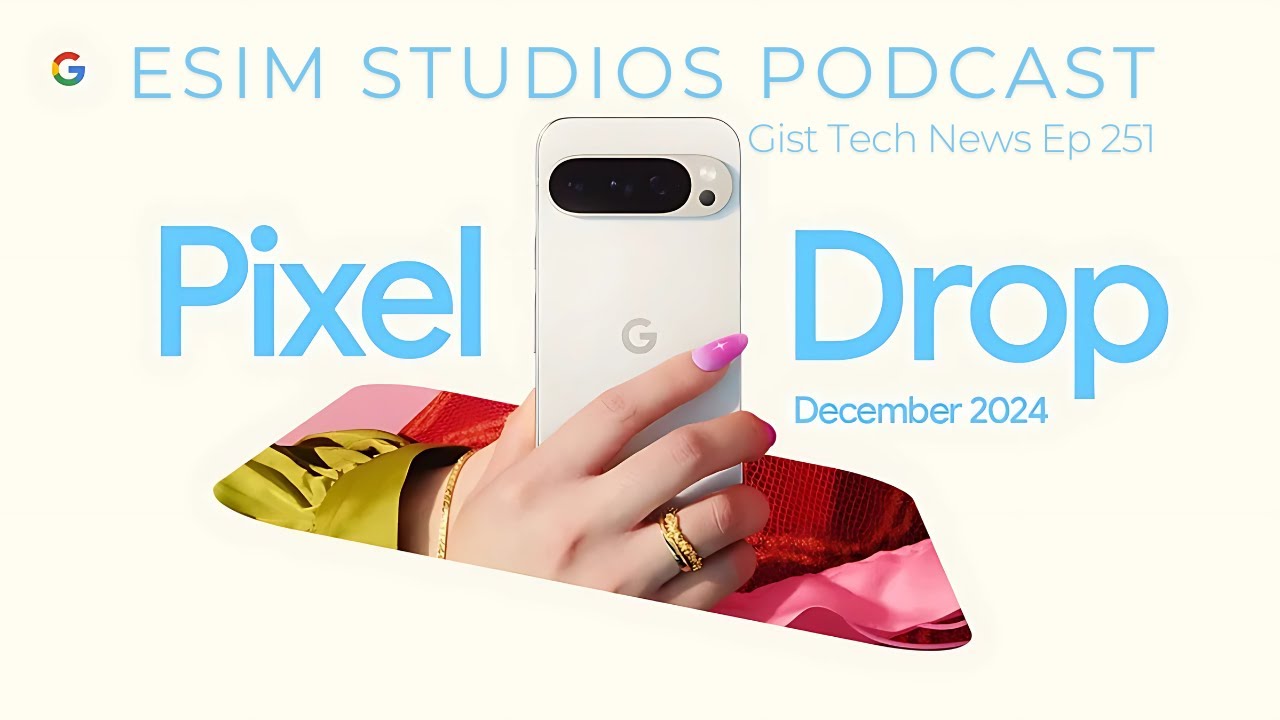 Gist Tech News p 251 – Google Pixel Drop December 2024 – Gist Tech News p 251 – Google Pixel Drop December 2024 –