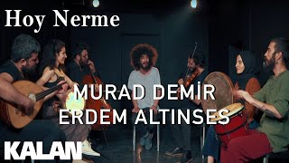 Murad Demir & Erdem Altınses - Hoy Nerme [  Music  © 2019 Kalan Müzik ]