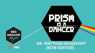 Prism Is A Dancer: Dr. Matthias Niggehoff (kein Doktor) | NEO MAGAZIN ROYALE Jan