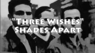 Watch Shades Apart Three Wishes video