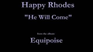 Watch Happy Rhodes He Will Come video