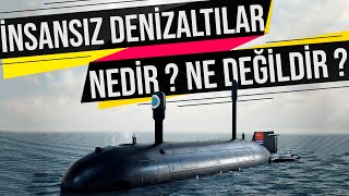 İnsansiz Deni̇zaltilar Sualti Araçlari Nedi̇r ? Ne Deği̇ldi̇r ?