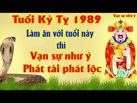 💰Tuổi Kỷ Tỵ 1989 Hợp Làm Ăn Với Tuổi Nào Để Công Việc Thuận Lợi