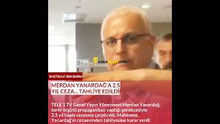 Merdan Yanardağa 2.5 Yıl Ceza... Tahliye Edildi