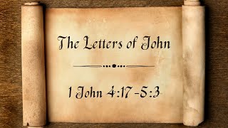 Letters of John - 1 John 4:17-5:3