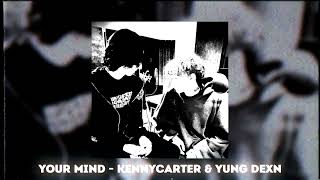 Your Mind - Kennycarter & Yung Dexn