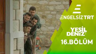 Yeşil Deniz Engelsiz 16.Bölüm